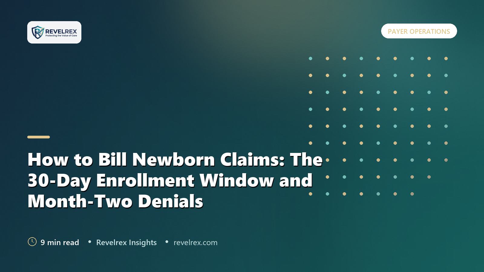 How to Bill Newborn Claims: The 30-Day Enrollment Window and Month-Two Denials