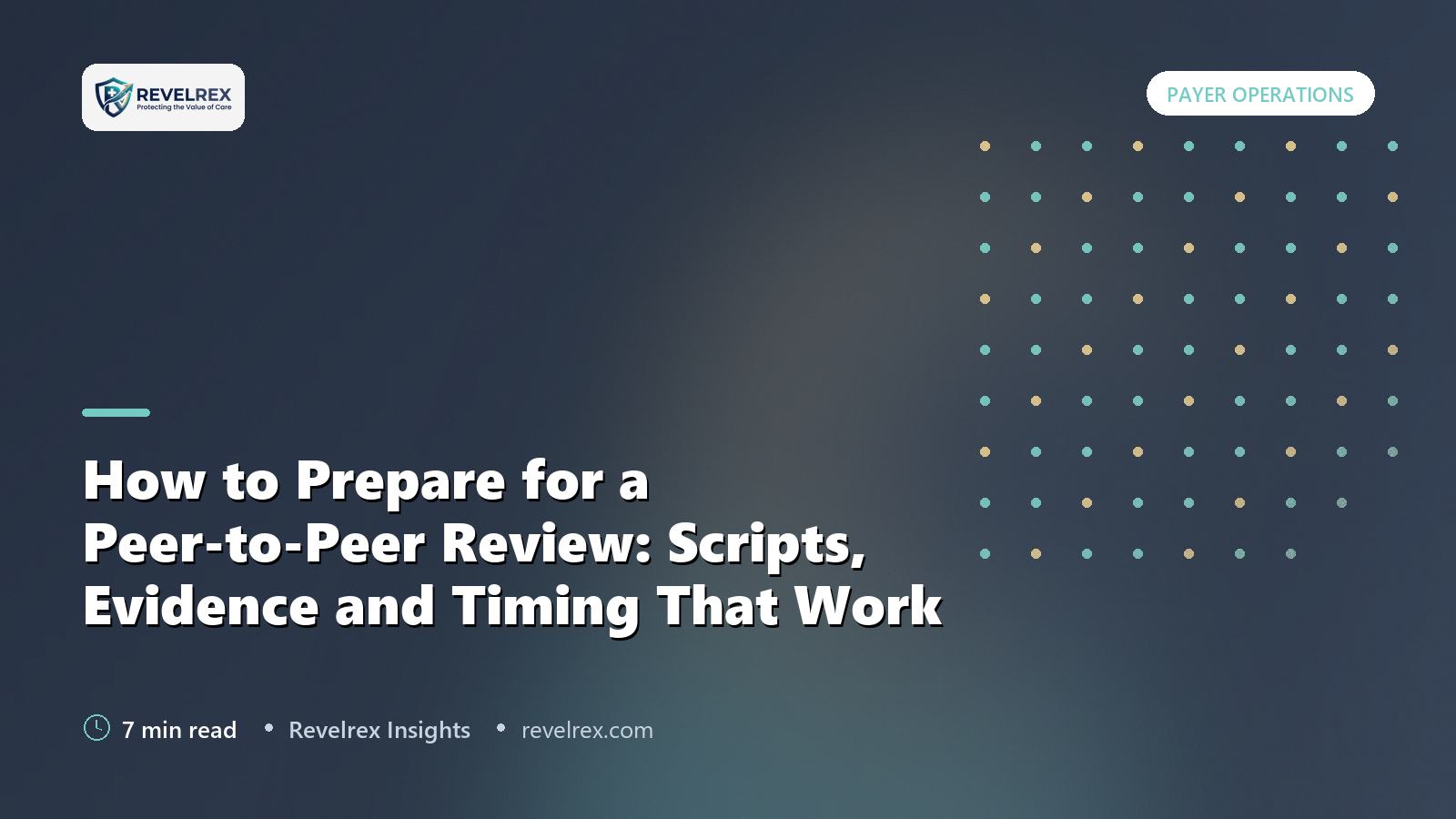 How to Prepare for a Peer-to-Peer Review: Scripts, Evidence and Timing That Work