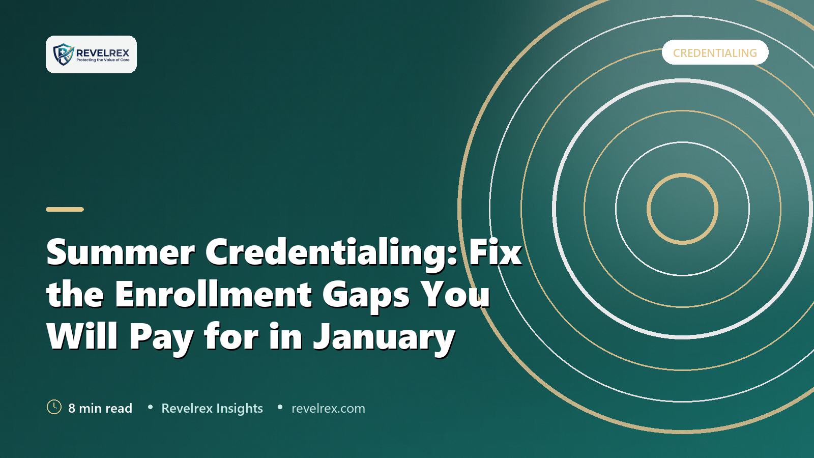 Summer Credentialing: Fix the Enrollment Gaps You Will Pay for in January